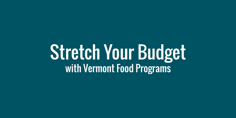 Stretch Your Budget with Vermont Food Programs